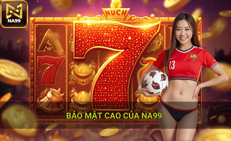 Chính sách bảo mật đẳng cấp Na99