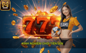 Kinh nghiệm chơi tiến lên
