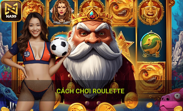 Cách chơi roulette hiệu quả