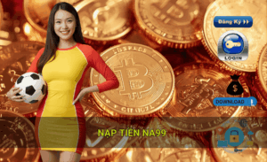 Lợi ích khi nạp tiền Na99 chơi giải trí