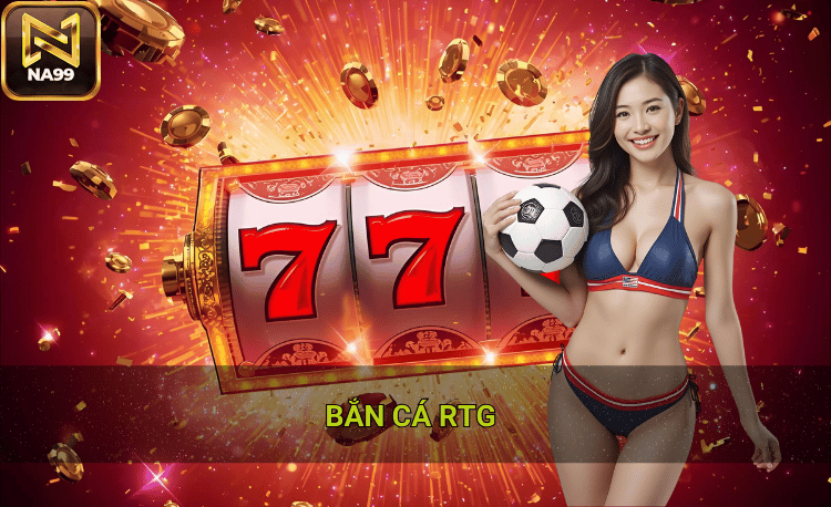 Top game bắn cá RTG tỷ lệ thắng cao